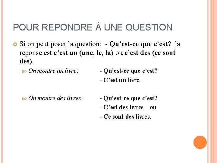 POUR REPONDRE À UNE QUESTION Si on peut poser la question: - Qu’est-ce que