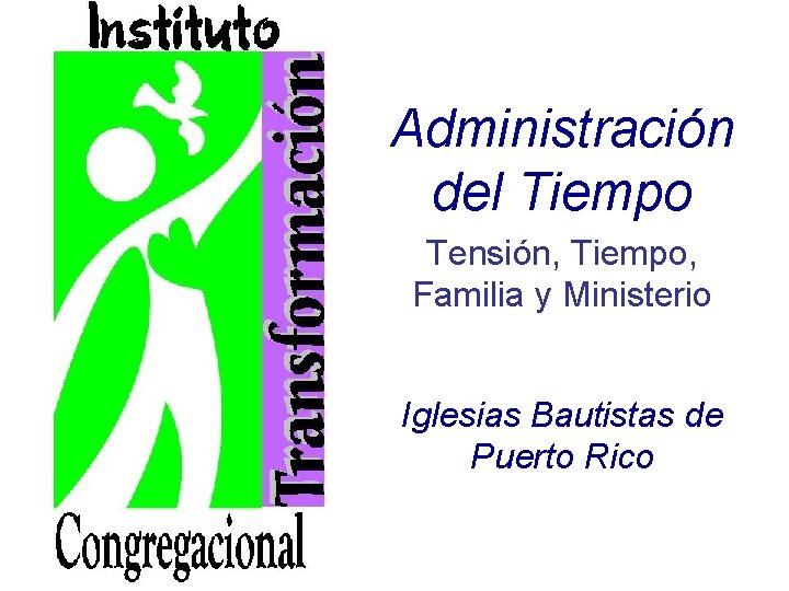 Administración del Tiempo Tensión, Tiempo, Familia y Ministerio Iglesias Bautistas de Puerto Rico 