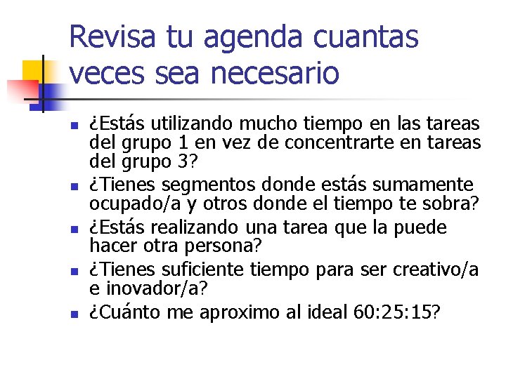 Revisa tu agenda cuantas veces sea necesario n n n ¿Estás utilizando mucho tiempo