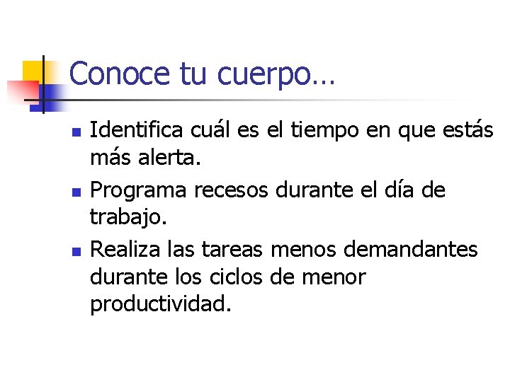 Conoce tu cuerpo… n n n Identifica cuál es el tiempo en que estás