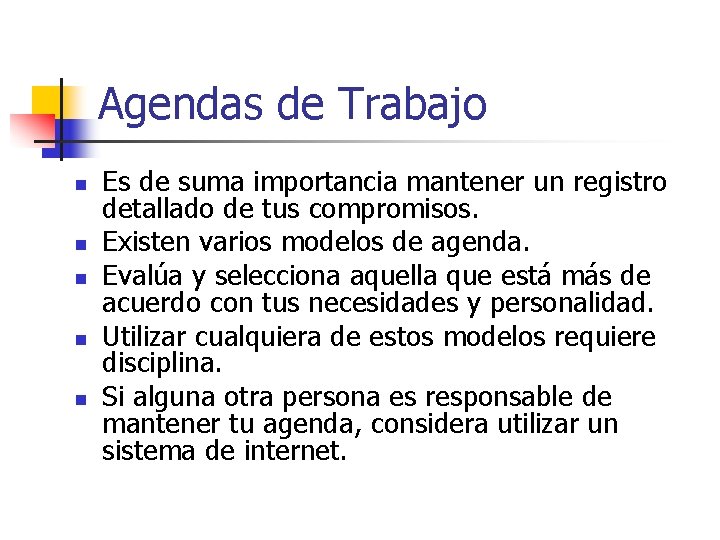 Agendas de Trabajo n n n Es de suma importancia mantener un registro detallado