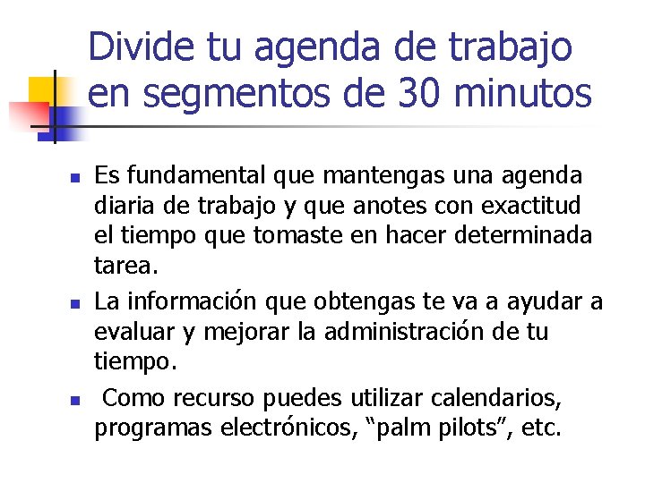 Divide tu agenda de trabajo en segmentos de 30 minutos n n n Es