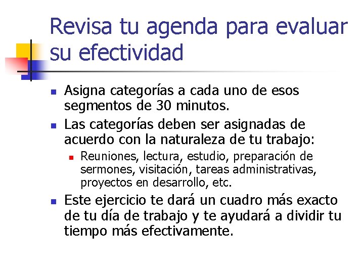 Revisa tu agenda para evaluar su efectividad n n Asigna categorías a cada uno