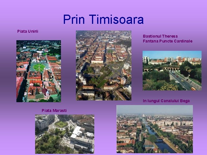 Prin Timisoara Piata Unirii Bastionul Theresa Fantana Puncte Cardinale In lungul Canalului Bega Piata