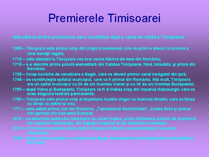 Premierele Timisoarei Iată câteva dintre premierele care constituie deja o carte de vizită a