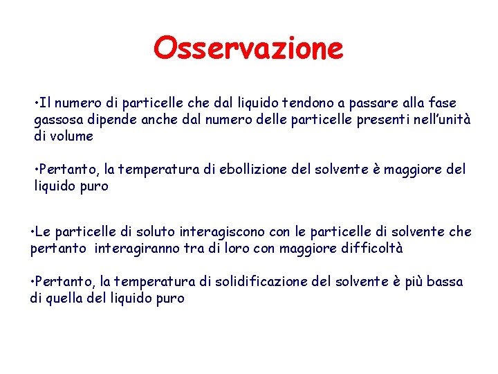 Osservazione • Il numero di particelle che dal liquido tendono a passare alla fase