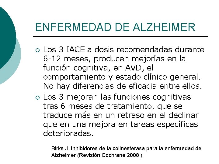 ENFERMEDAD DE ALZHEIMER ¡ ¡ Los 3 IACE a dosis recomendadas durante 6 -12 ENFERMEDAD DE ALZHEIMER ¡ ¡ Los 3 IACE a dosis recomendadas durante 6 -12