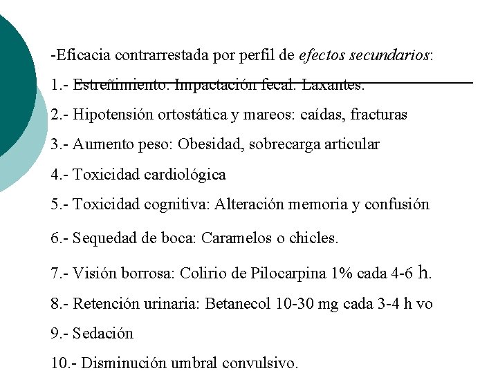 -Eficacia contrarrestada por perfil de efectos secundarios: 1. - Estreñimiento: Impactación fecal. Laxantes. 2. -Eficacia contrarrestada por perfil de efectos secundarios: 1. - Estreñimiento: Impactación fecal. Laxantes. 2.