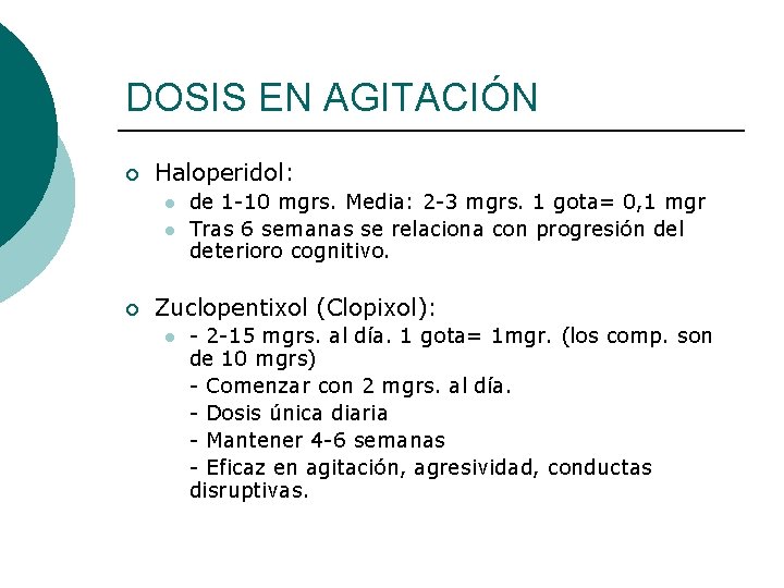 DOSIS EN AGITACIÓN ¡ Haloperidol: l l ¡ de 1 -10 mgrs. Media: 2 DOSIS EN AGITACIÓN ¡ Haloperidol: l l ¡ de 1 -10 mgrs. Media: 2