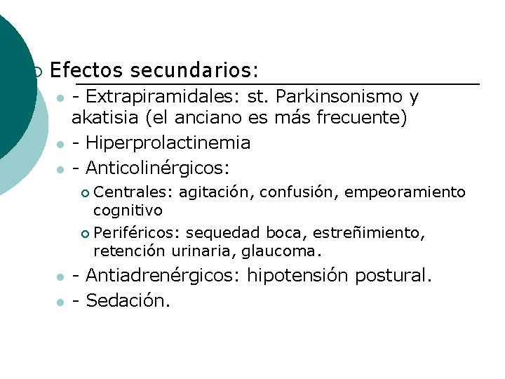 ¡ Efectos secundarios: l l l - Extrapiramidales: st. Parkinsonismo y akatisia (el anciano ¡ Efectos secundarios: l l l - Extrapiramidales: st. Parkinsonismo y akatisia (el anciano