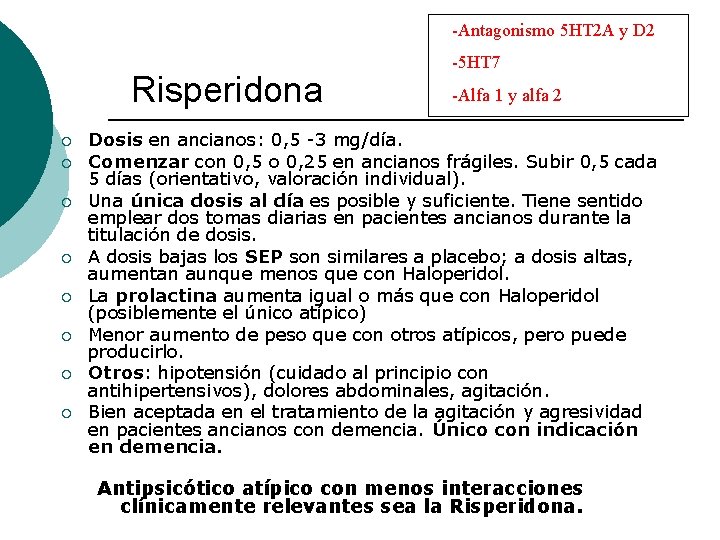-Antagonismo 5 HT 2 A y D 2 Risperidona ¡ ¡ ¡ ¡ -5 -Antagonismo 5 HT 2 A y D 2 Risperidona ¡ ¡ ¡ ¡ -5