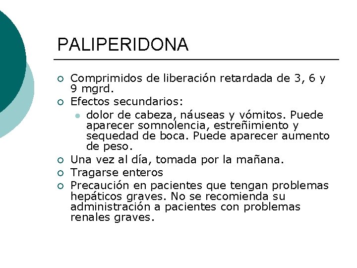 PALIPERIDONA ¡ ¡ ¡ Comprimidos de liberación retardada de 3, 6 y 9 mgrd. PALIPERIDONA ¡ ¡ ¡ Comprimidos de liberación retardada de 3, 6 y 9 mgrd.