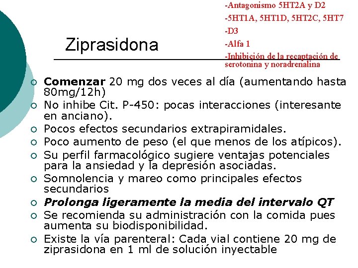 Ziprasidona ¡ ¡ ¡ ¡ ¡ -Antagonismo 5 HT 2 A y D 2 Ziprasidona ¡ ¡ ¡ ¡ ¡ -Antagonismo 5 HT 2 A y D 2