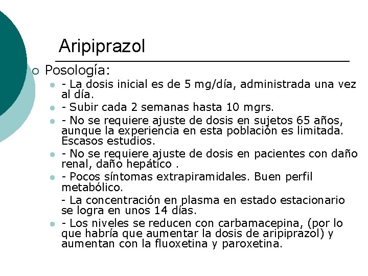 Aripiprazol ¡ Posología: l l l - La dosis inicial es de 5 mg/día, Aripiprazol ¡ Posología: l l l - La dosis inicial es de 5 mg/día,