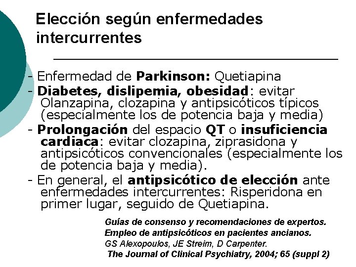 Elección según enfermedades intercurrentes - Enfermedad de Parkinson: Quetiapina - Diabetes, dislipemia, obesidad: evitar Elección según enfermedades intercurrentes - Enfermedad de Parkinson: Quetiapina - Diabetes, dislipemia, obesidad: evitar