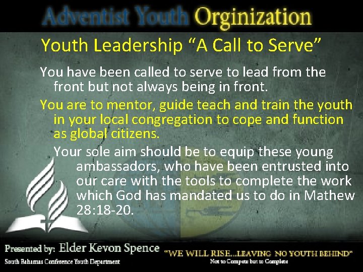 Youth Leadership “A Call to Serve” You have been called to serve to lead