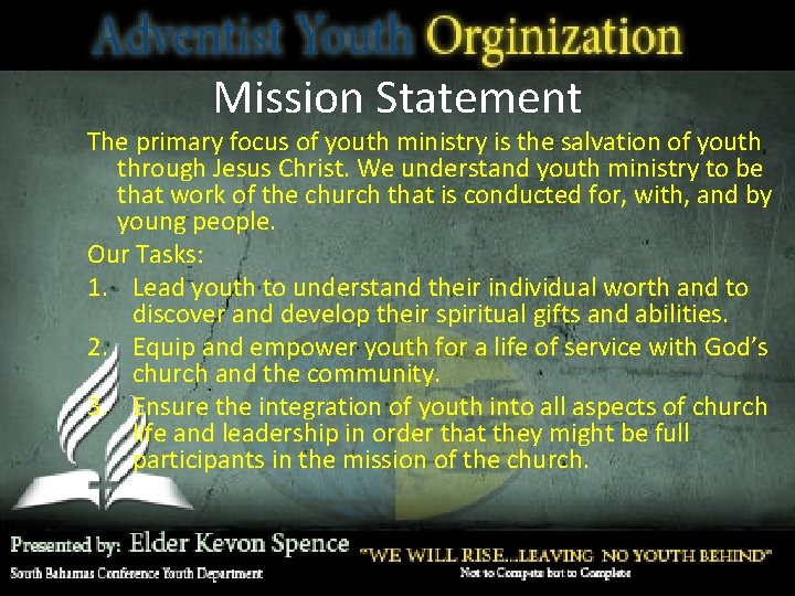 Mission Statement The primary focus of youth ministry is the salvation of youth through