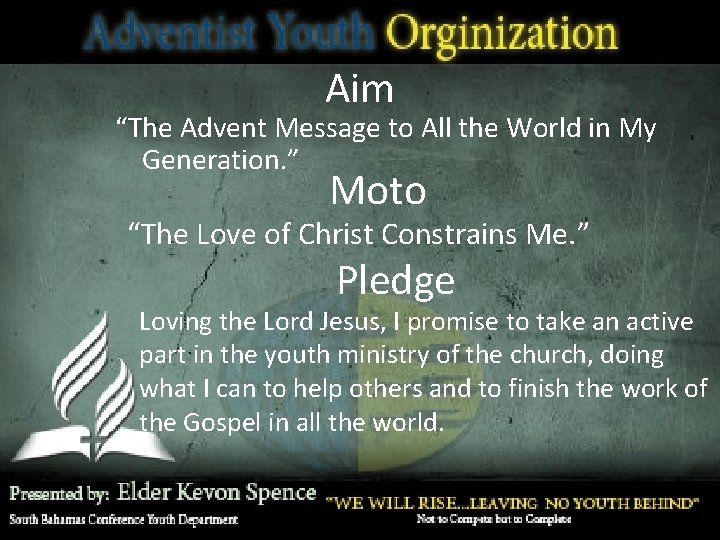 Aim “The Advent Message to All the World in My Generation. ” Moto “The