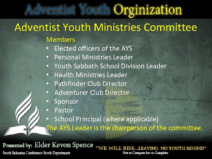 Adventist Youth Ministries Committee Members • Elected officers of the AYS • Personal Ministries