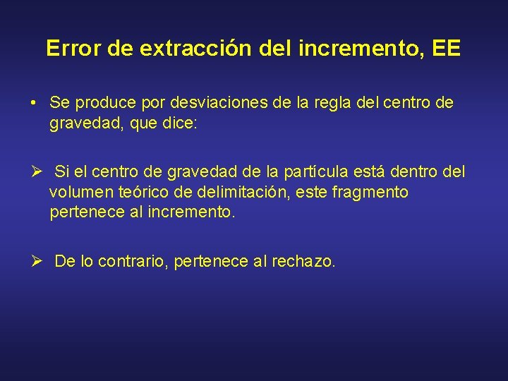 Error de extracción del incremento, EE • Se produce por desviaciones de la regla