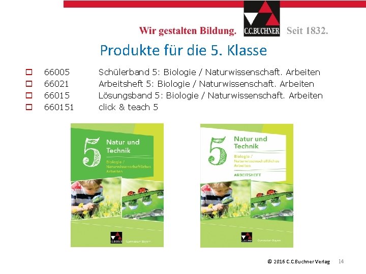 Produkte für die 5. Klasse o o 66005 66021 660151 Schülerband 5: Biologie /