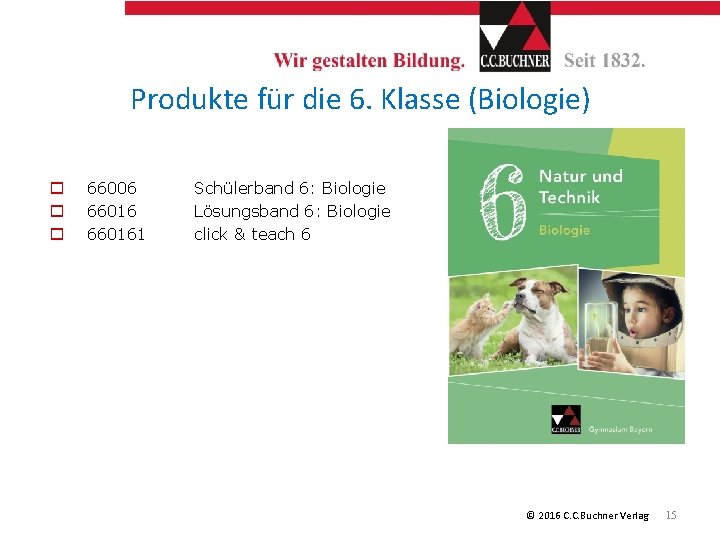 Produkte für die 6. Klasse (Biologie) o o o 66006 660161 Schülerband 6: Biologie