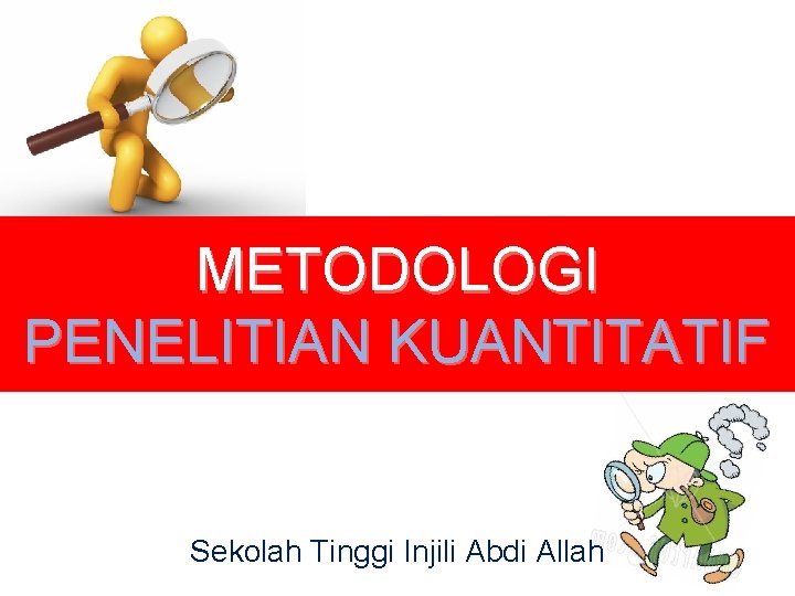 METODOLOGI PENELITIAN KUANTITATIF Sekolah Tinggi Injili Abdi Allah 