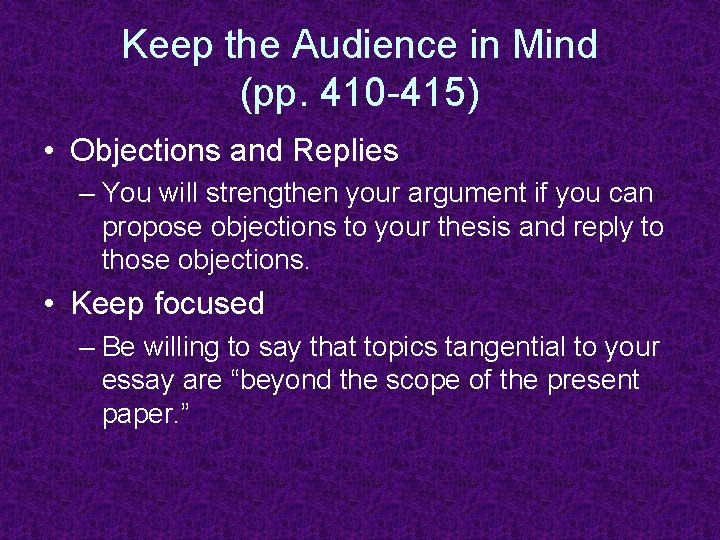 Keep the Audience in Mind (pp. 410 -415) • Objections and Replies – You