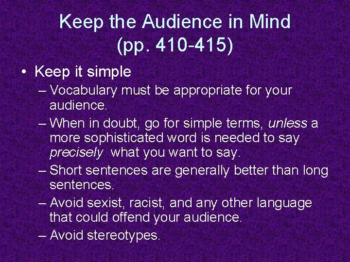 Keep the Audience in Mind (pp. 410 -415) • Keep it simple – Vocabulary