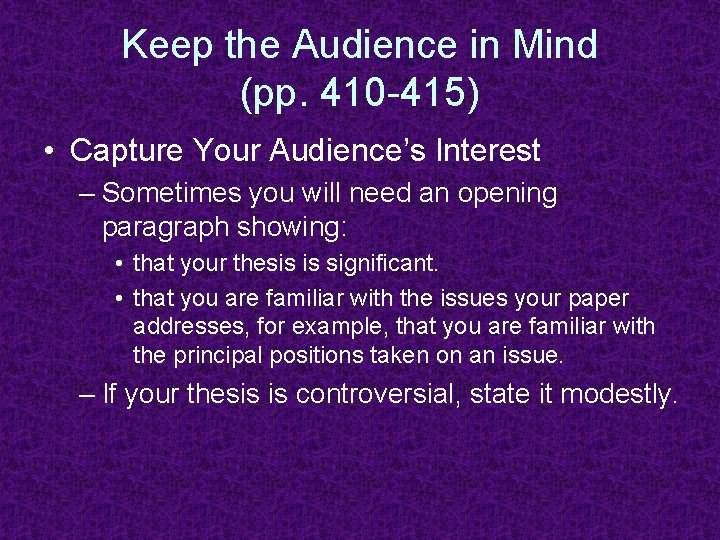 Keep the Audience in Mind (pp. 410 -415) • Capture Your Audience’s Interest –