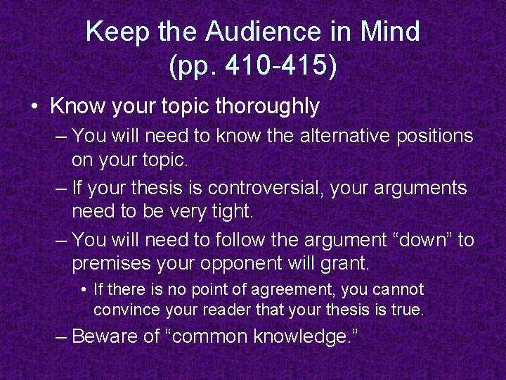 Keep the Audience in Mind (pp. 410 -415) • Know your topic thoroughly –