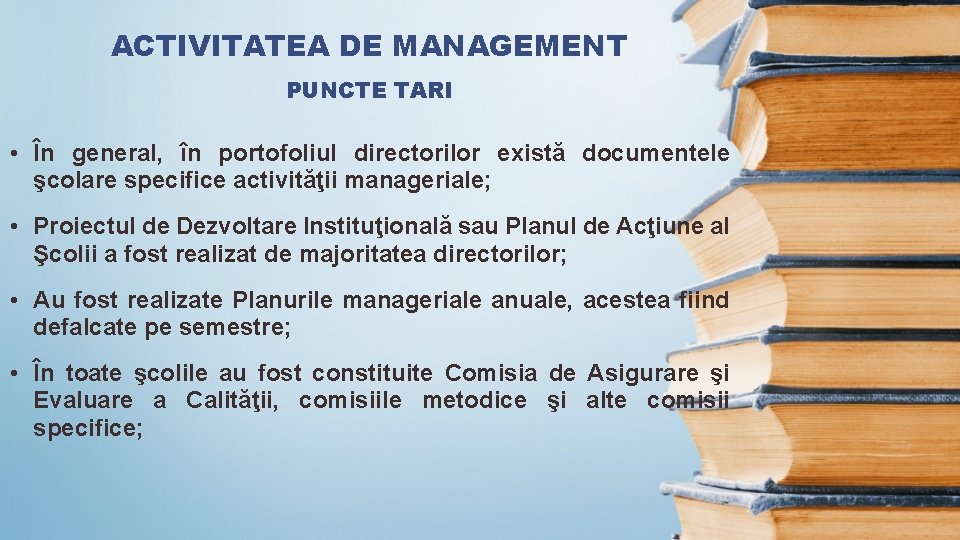 ACTIVITATEA DE MANAGEMENT PUNCTE TARI • În general, în portofoliul directorilor există documentele şcolare