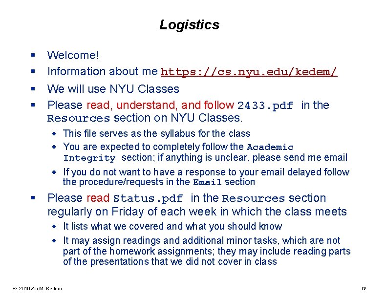 Logistics § § Welcome! Information about me https: //cs. nyu. edu/kedem/ We will use