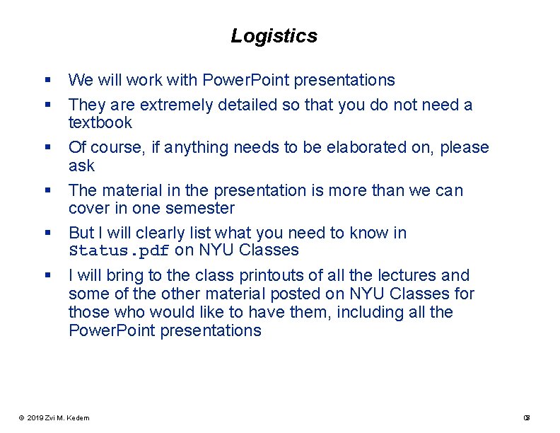Logistics § We will work with Power. Point presentations § They are extremely detailed