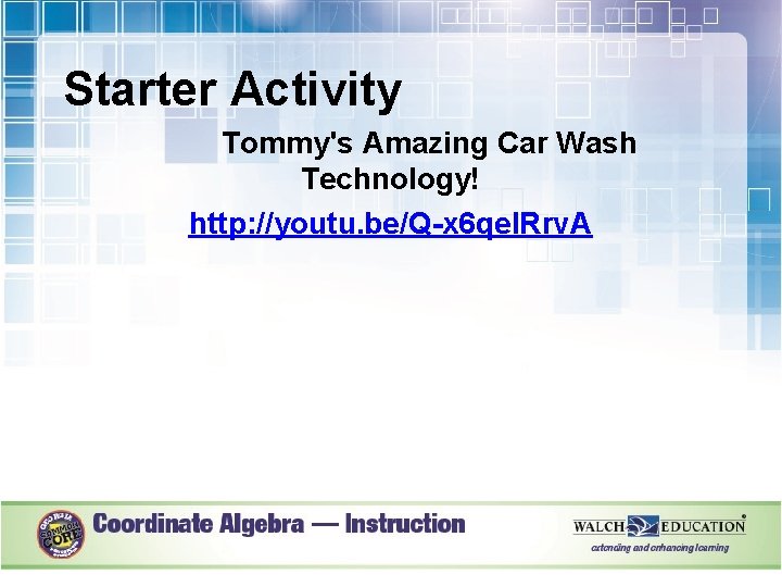 Starter Activity Tommy's Amazing Car Wash Technology! http: //youtu. be/Q-x 6 qe. IRrv. A