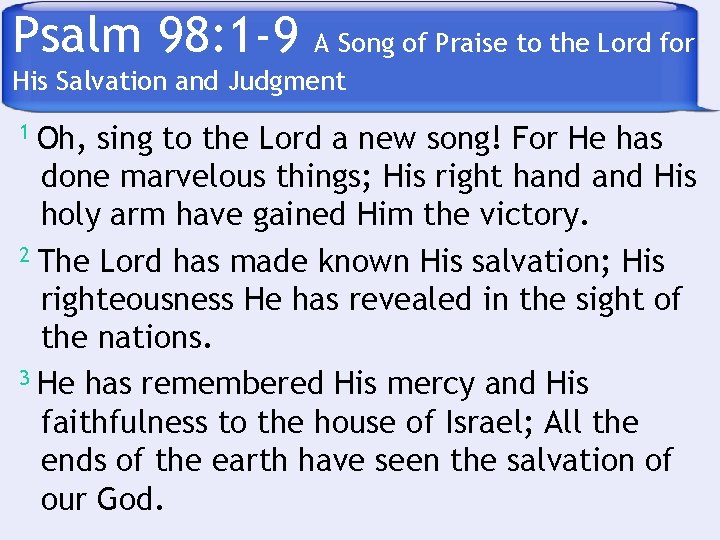 Psalm 98: 1 -9 A Song of Praise to the Lord for His Salvation