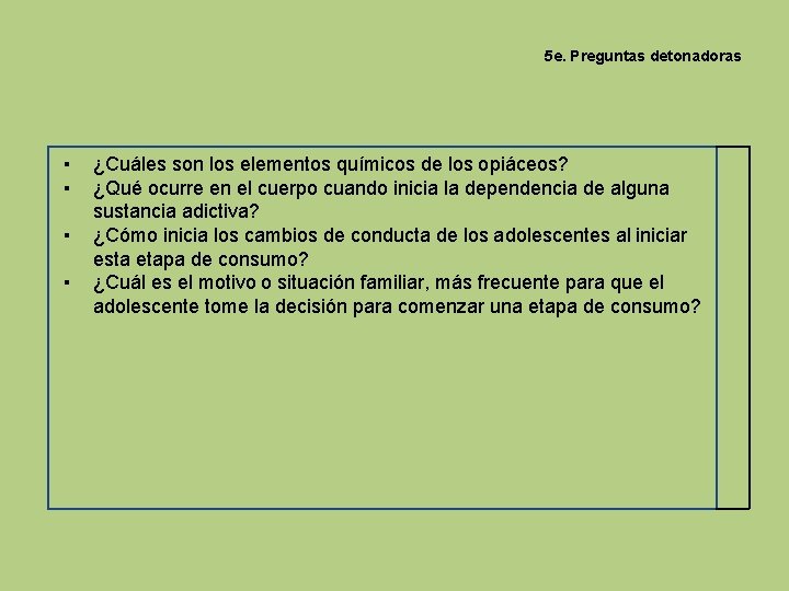 5 e. Preguntas detonadoras ▪ ▪ ¿Cuáles son los elementos químicos de los opiáceos?