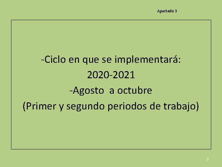 Apartado 3 -Ciclo en que se implementará: 2020 -2021 -Agosto a octubre (Primer y