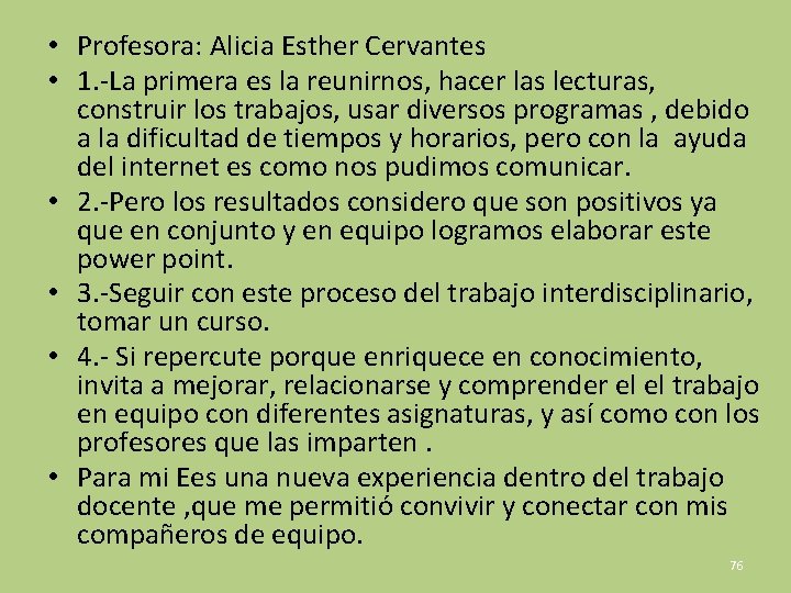  • Profesora: Alicia Esther Cervantes • 1. -La primera es la reunirnos, hacer