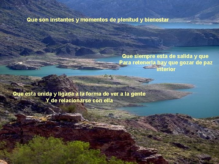 Que son instantes y momentos de plenitud y bienestar Que siempre esta de salida