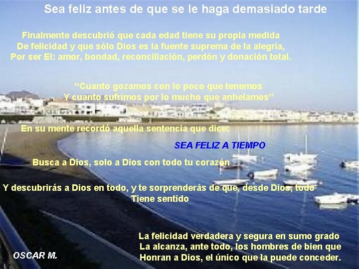 Sea feliz antes de que se le haga demasiado tarde Finalmente descubrió que cada