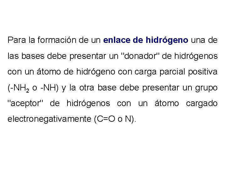 Para la formación de un enlace de hidrógeno una de las bases debe presentar