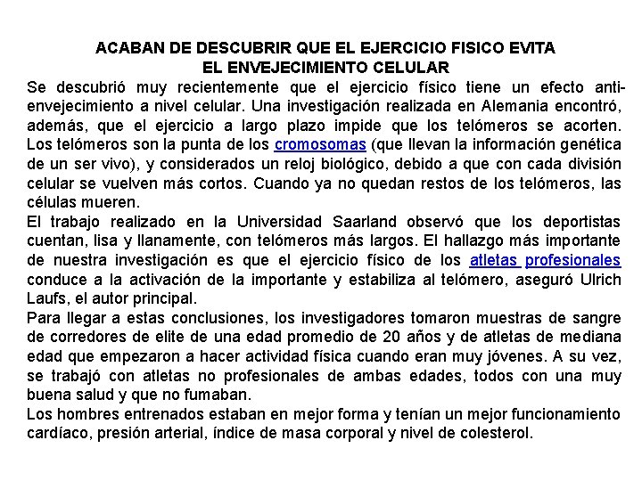 ACABAN DE DESCUBRIR QUE EL EJERCICIO FISICO EVITA EL ENVEJECIMIENTO CELULAR Se descubrió muy