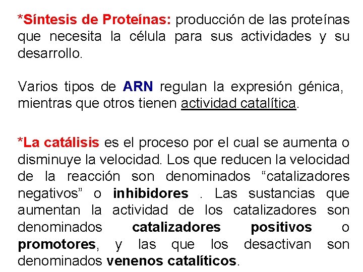 *Síntesis de Proteínas: producción de las proteínas que necesita la célula para sus actividades