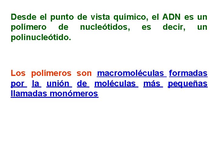 Desde el punto de vista químico, el ADN es un polímero de nucleótidos, es