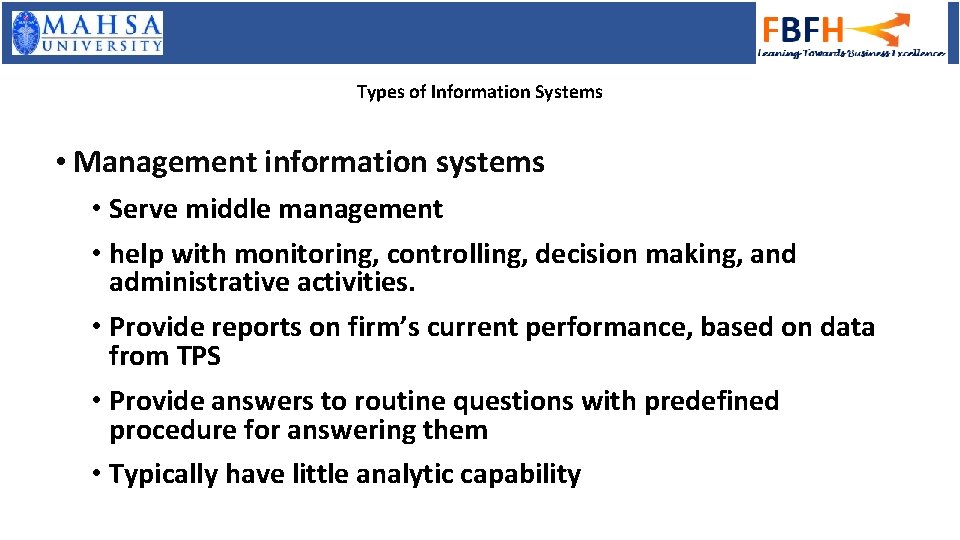 Types of Information Systems • Management information systems • Serve middle management • help