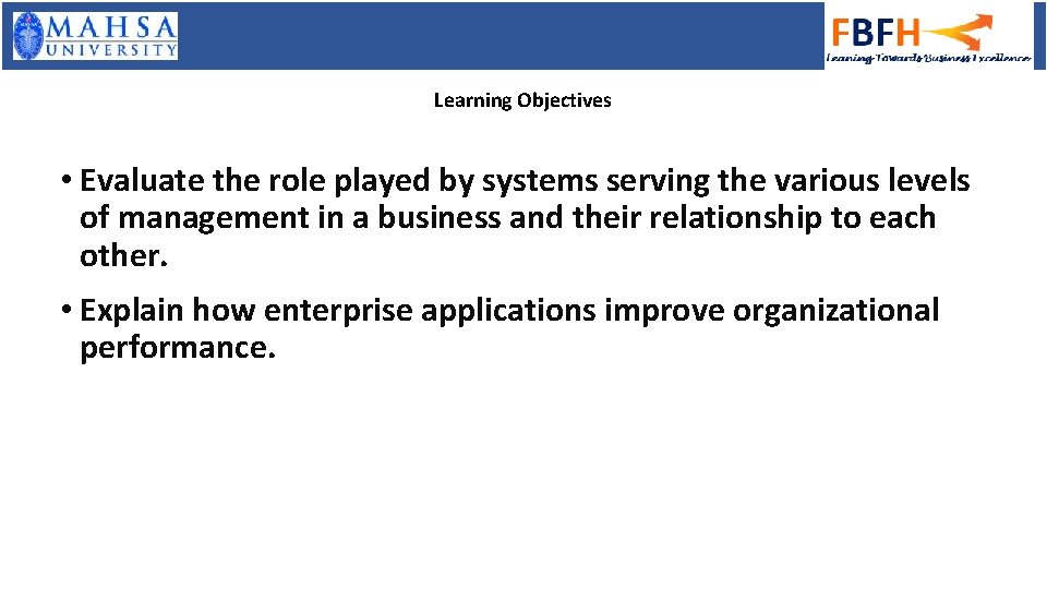 Learning Objectives • Evaluate the role played by systems serving the various levels of