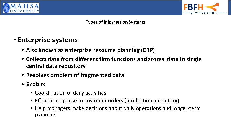 Types of Information Systems • Enterprise systems • Also known as enterprise resource planning