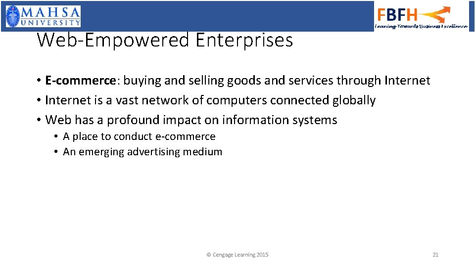 Web-Empowered Enterprises • E-commerce: buying and selling goods and services through Internet • Internet