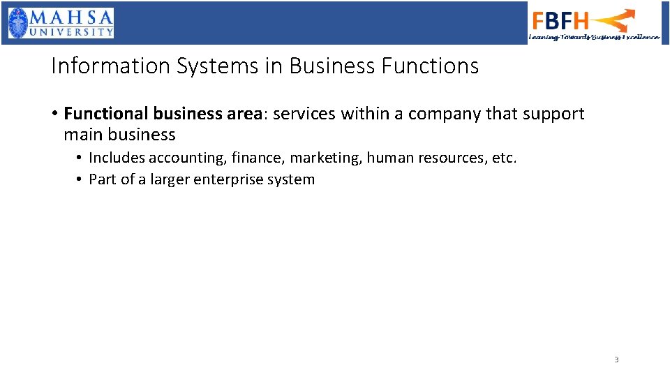 Information Systems in Business Functions • Functional business area: services within a company that